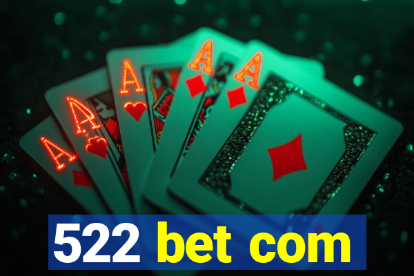 522 bet com